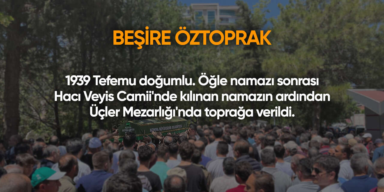 Konya'da bugün vefat edenler | 6 Ağustos 2026 12
